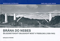 Brána do nebes, železobetonový obloukový most v Podolsku (1938-1943)